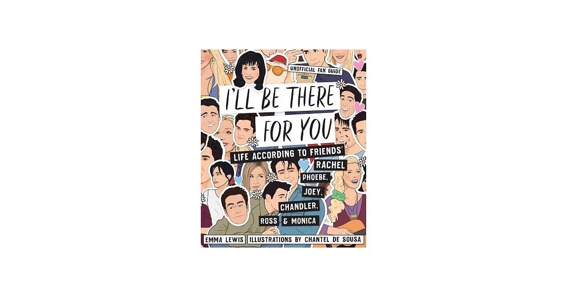 I’ll Be There for You: Life According to Friends’ Rachel, Phoebe, Joey, Chandler, Ross & Monica | 拾書所