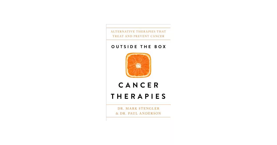 Outside the Box Cancer Therapies: Alternative Therapies That Treat and Prevent Cancer | 拾書所