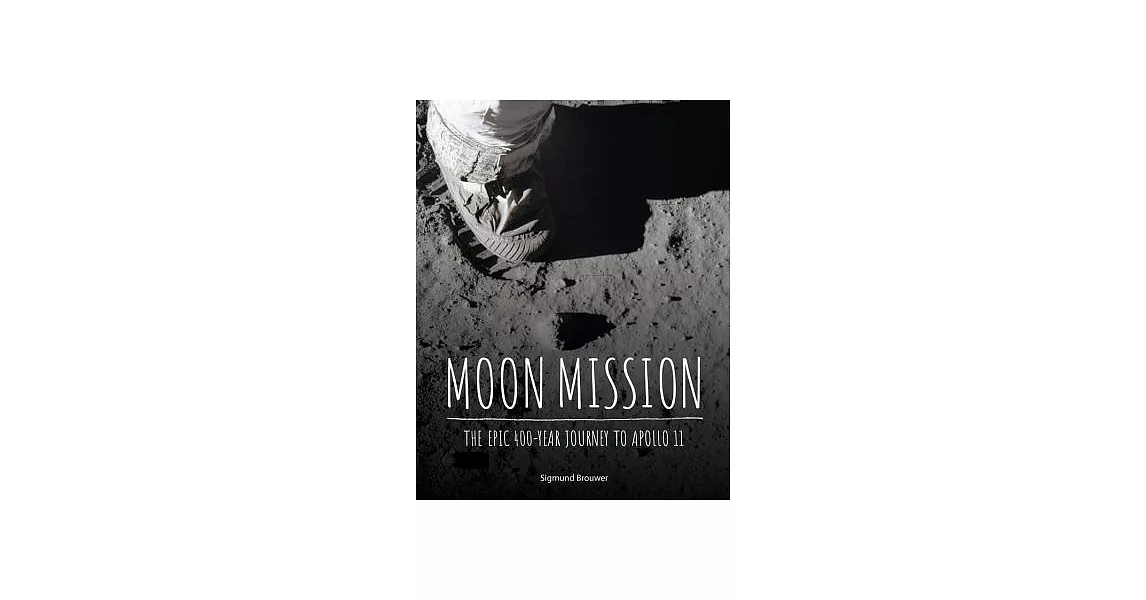 Moon Mission: The Epic 400-year Journey to Apollo 11 | 拾書所