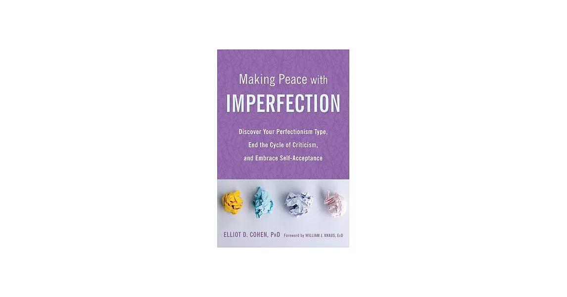 Making Peace With Imperfection: Discover Your Perfectionism Type, End the Cycle of Criticism, and Embrace Self-Acceptance | 拾書所