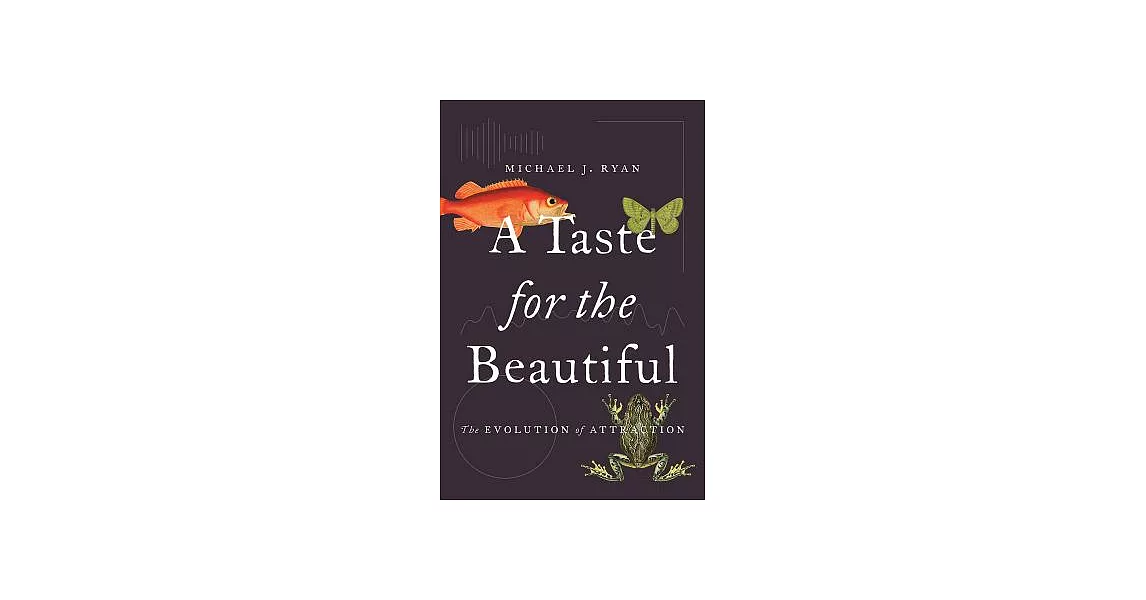 A Taste for the Beautiful: The Evolution of Attraction | 拾書所