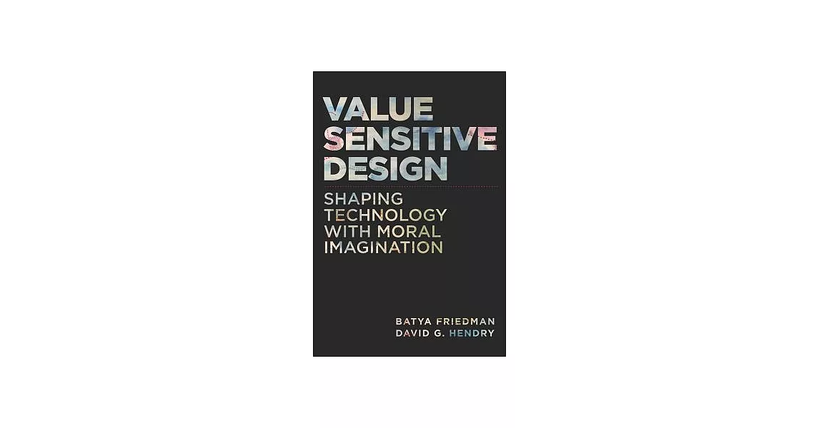 Value Sensitive Design: Shaping Technology With Moral Imagination | 拾書所