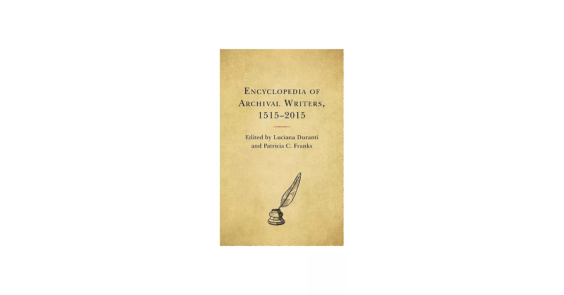 Encyclopedia of Archival Writers, 1515-2015 | 拾書所