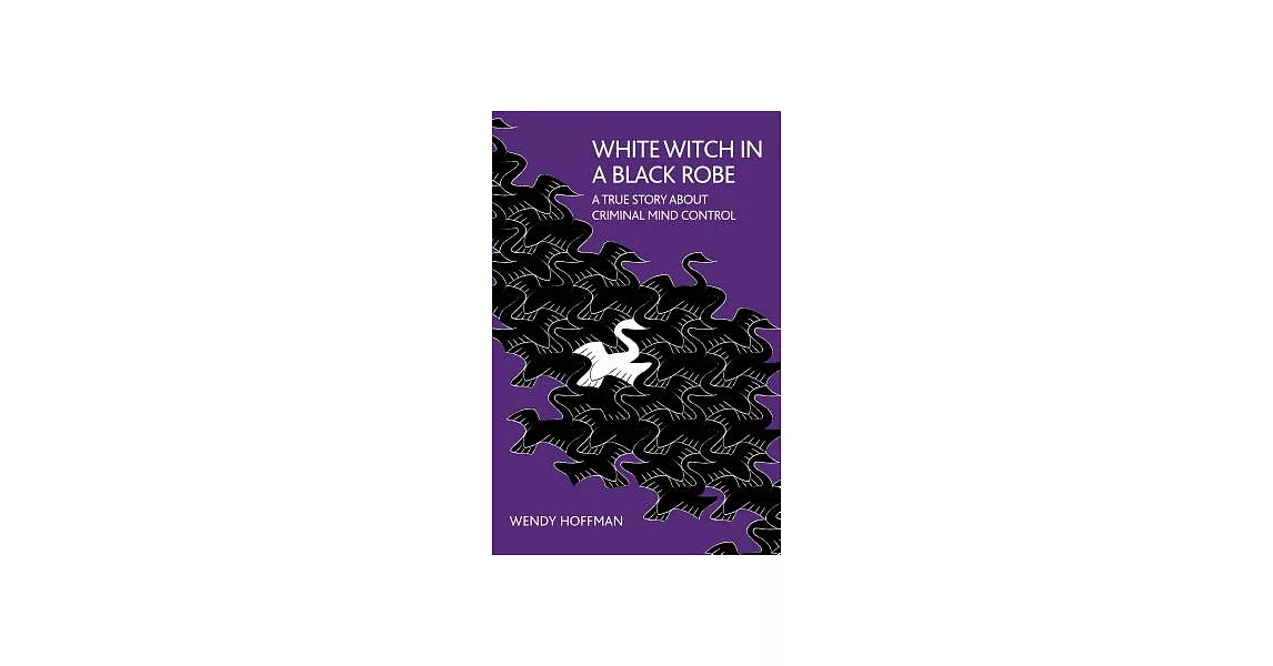 White Witch in a Black Robe: A True Story About Criminal Mind Control | 拾書所