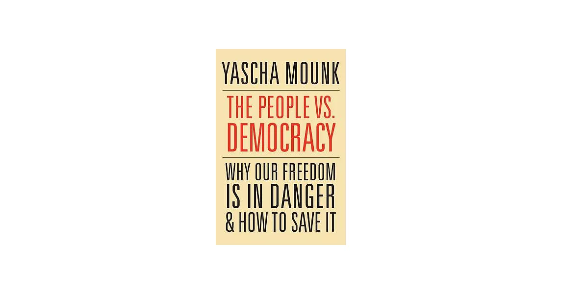 The People vs. Democracy: Why Our Freedom Is in Danger and How to Save It | 拾書所