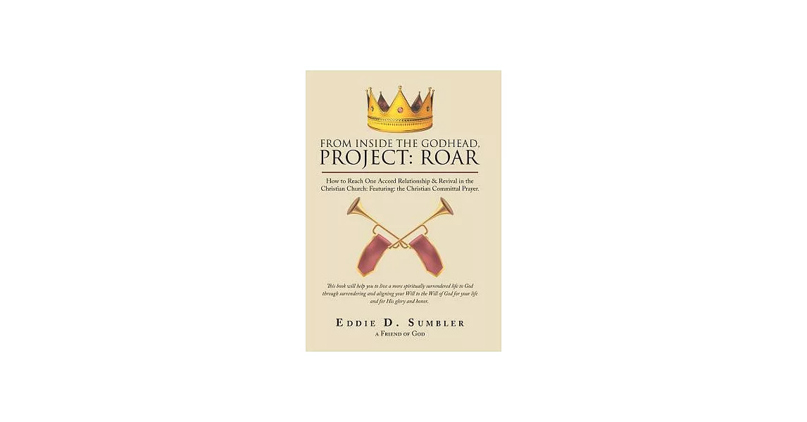 From Inside the Godhead, Project: Roar: How to Reach One Accord Relationship & Revival in the Christian Church: Featuring: The Christian Committal Pra | 拾書所