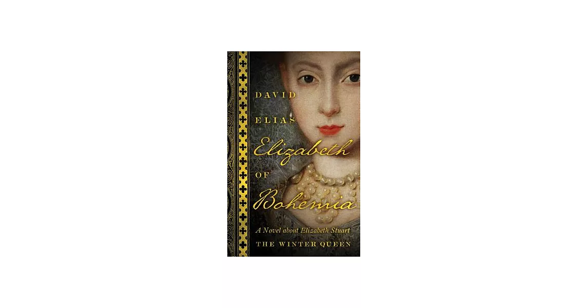 Elizabeth of Bohemia: A Novel About Elizabeth Stuart, the Winter Queen | 拾書所