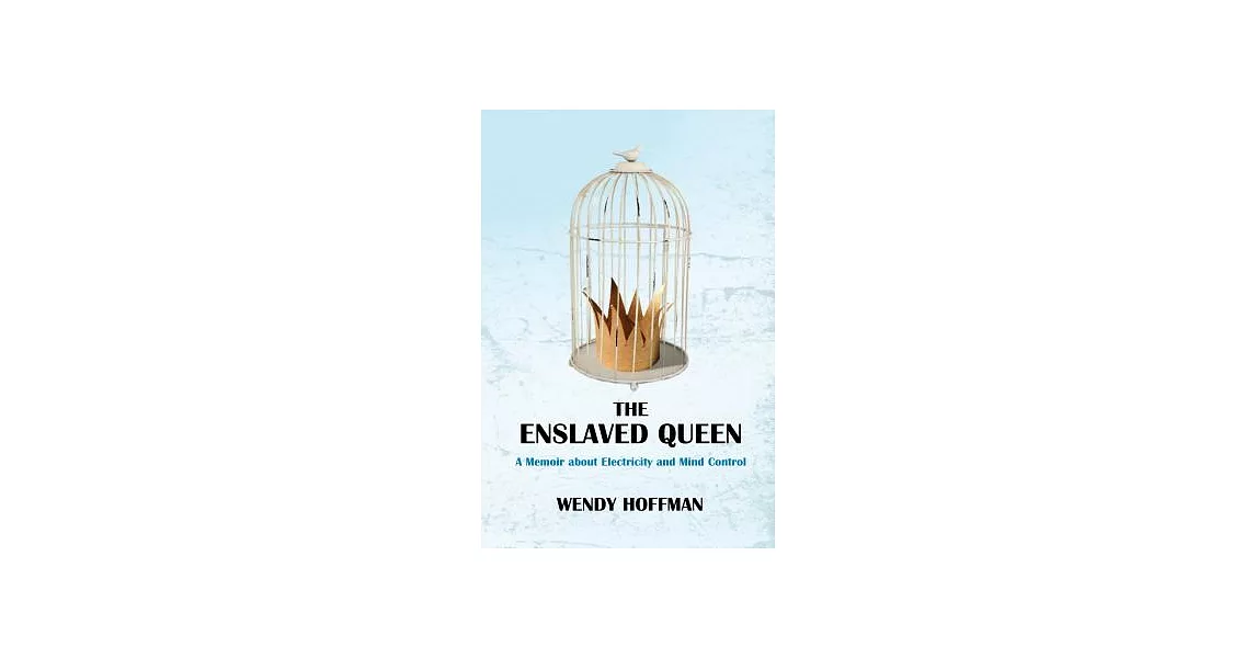 The Enslaved Queen: A Memoir About Electricity and Mind Control | 拾書所