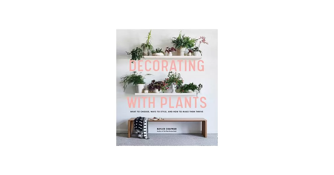 Decorating with Plants: What to Choose, Ways to Style, and How to Make Them Thrive | 拾書所