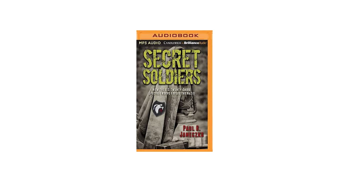 Secret Soldiers: How the U.S. Twenty-Third Special Troops Fooled the Nazis | 拾書所