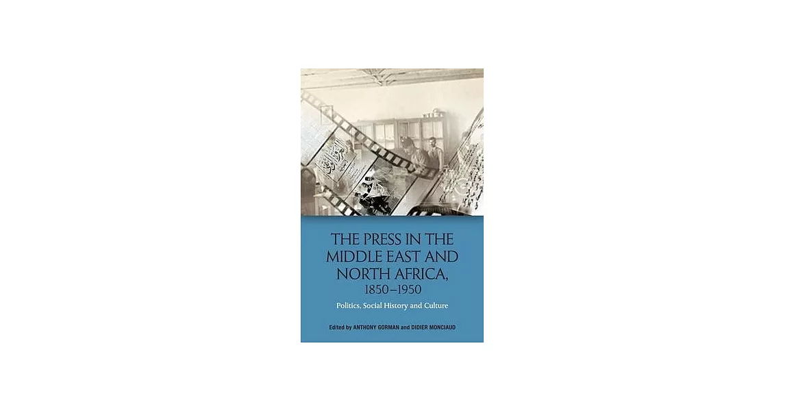 The Press in the Middle East and North Africa, 1850-1950: Politics, Social History and Culture | 拾書所