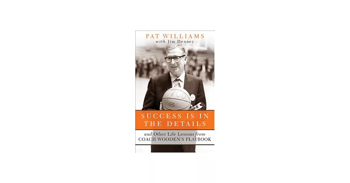 Success Is in the Details: And Other Life Lessons from Coach Wooden’s Playbook | 拾書所