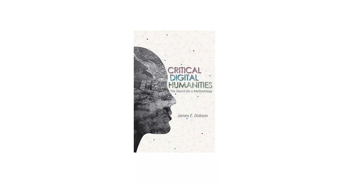 Critical Digital Humanities: The Search for a Methodology | 拾書所