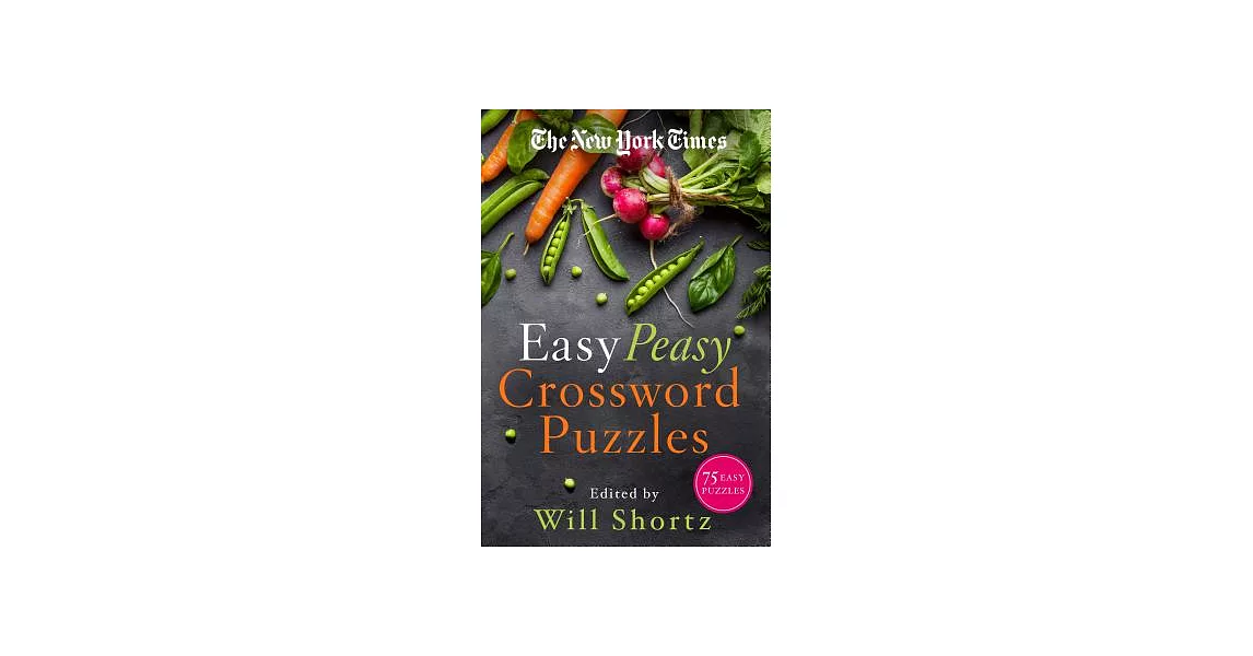 The New York Times Easy Peasy Crossword Puzzles: 75 Easy Puzzles | 拾書所