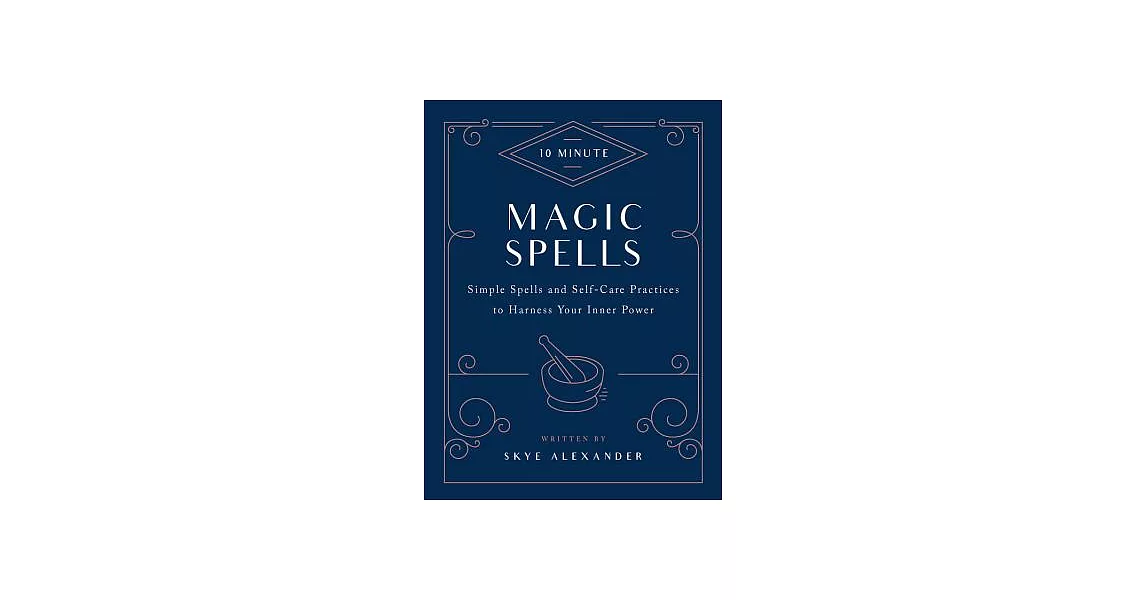 10-Minute Magic Spells: Simple Spells and Self-Care Practices to Harness Your Inner Power | 拾書所