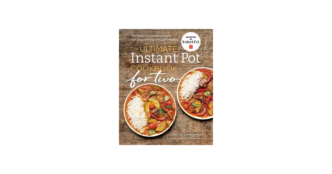 The Ultimate Instant Pot(r) Cookbook for Two: Perfectly Portioned Recipes for 3-Quart and 6-Quart Models | 拾書所