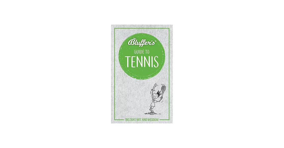 Bluffer’s Guide to Tennis: Instant Wit and Wisdom | 拾書所