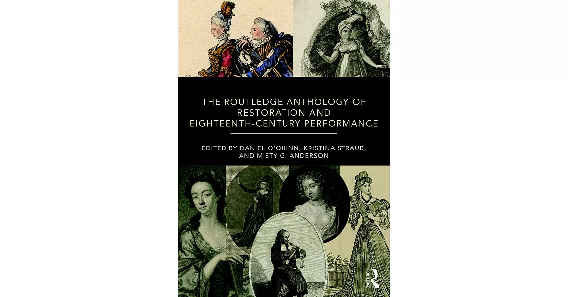 The Routledge Anthology of Restoration and Eighteenth-Century Performance: An Anthology | 拾書所