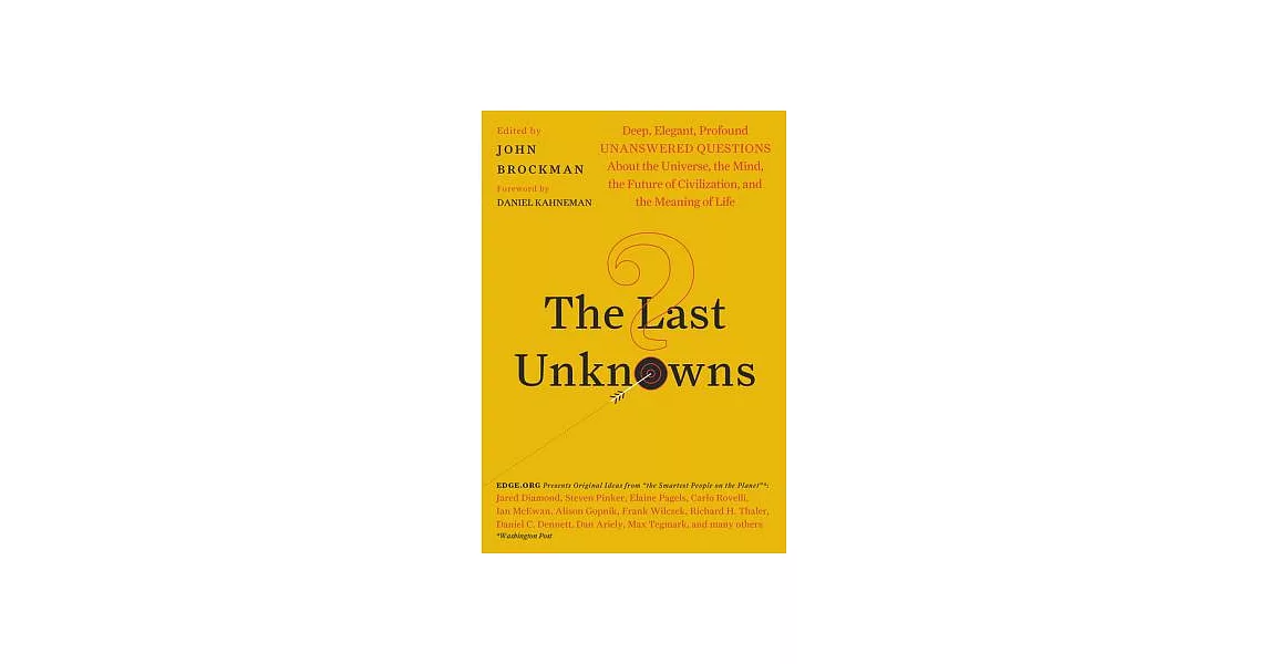 The Last Unknowns: Deep, Elegant, Profound Unanswered Questions About the Universe, the Mind, the Future of Civilization, and th | 拾書所