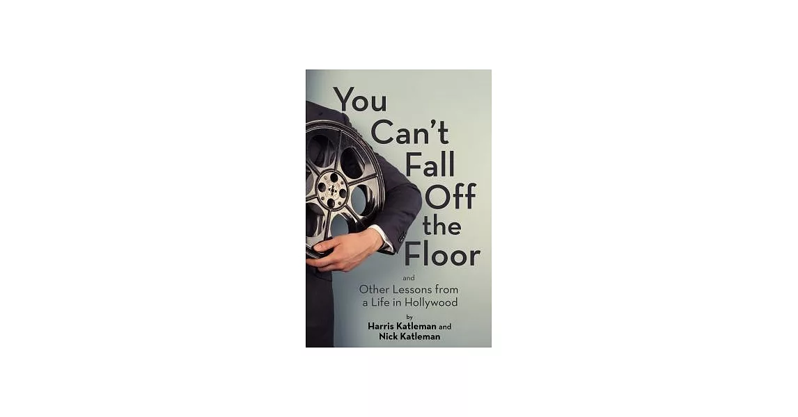 You Can’t Fall Off the Floor: And Other Lessons from a Life in Hollywood | 拾書所