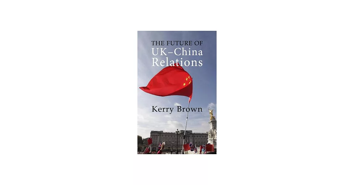 The Future of Uk-china Relations: The Search for a New Model | 拾書所