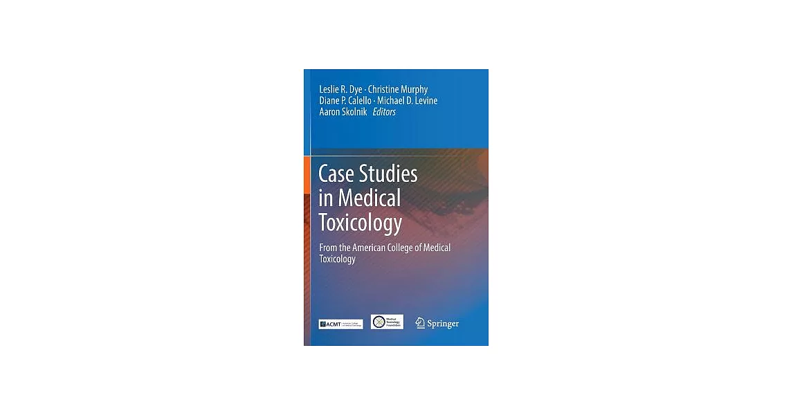 Case Studies in Medical Toxicology: From the American College of Medical Toxicology | 拾書所