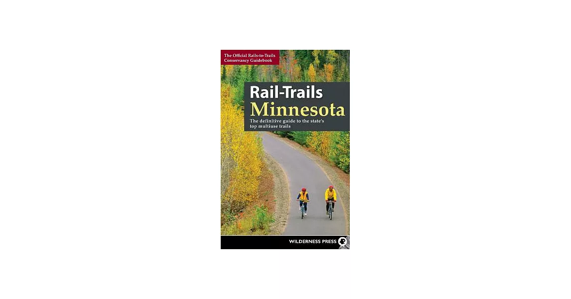 Rail-trails Minnesota: The Definitive Guide to the State’s Best Multiuse Trails | 拾書所