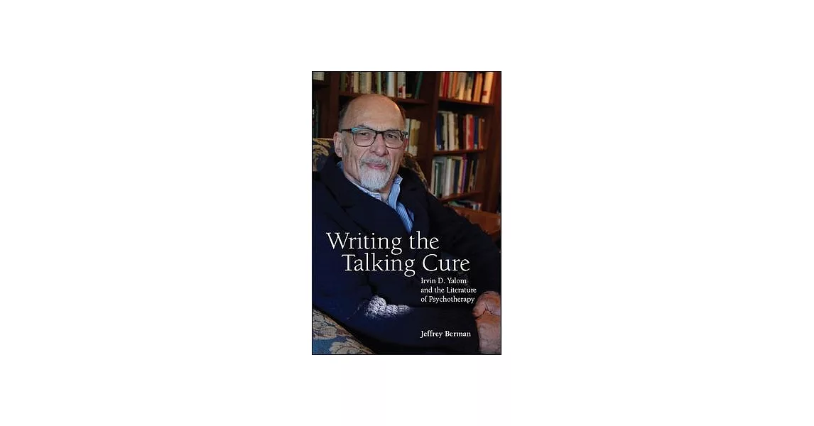 Writing the Talking Cure: Irvin D. Yalom and the Literature of Psychotherapy | 拾書所