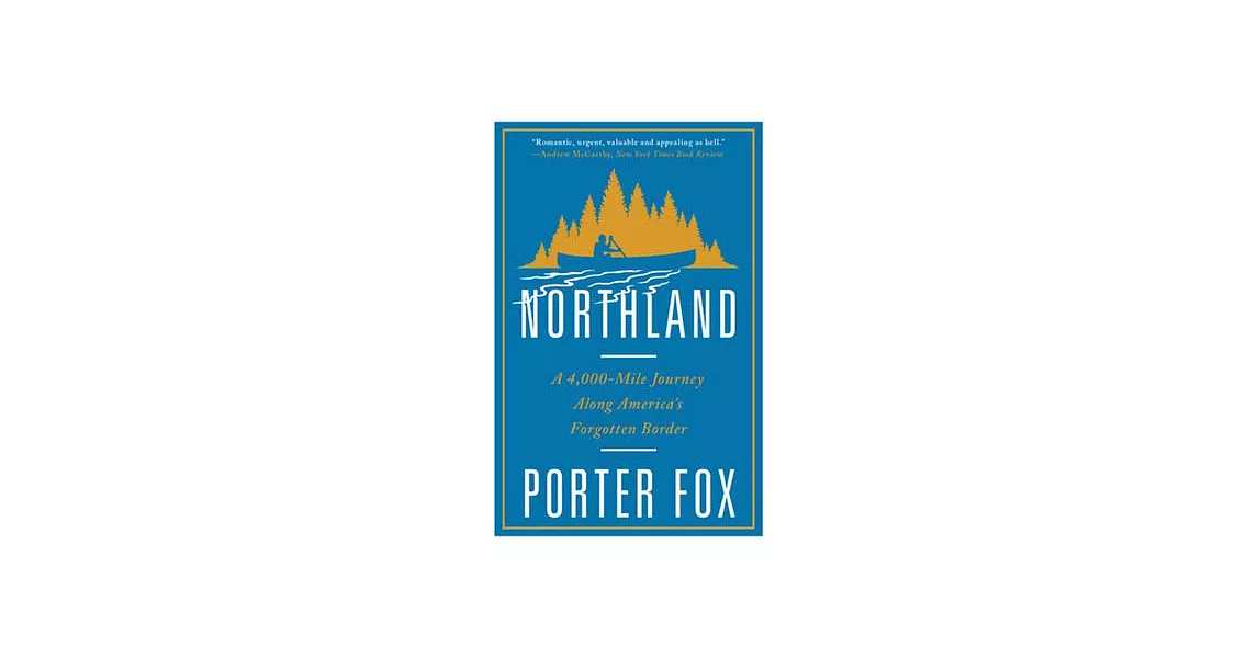 Northland: A 4,000-Mile Journey Along America’s Forgotten Border | 拾書所