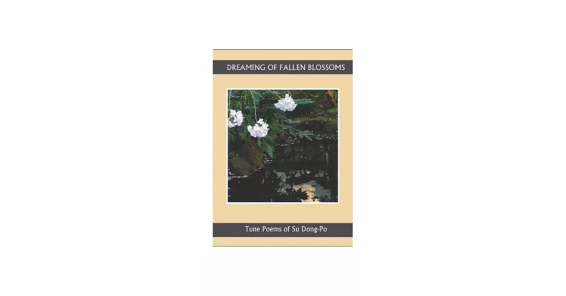 Dreaming of Falling Blossoms: Tune Poems of Su Dong-po | 拾書所