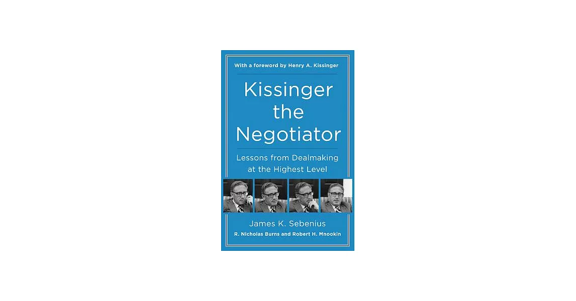 Kissinger the Negotiator: Lessons from Dealmaking at the Highest Level | 拾書所