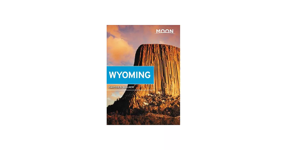 Moon Wyoming: With Yellowstone & Grand Teton National Parks | 拾書所