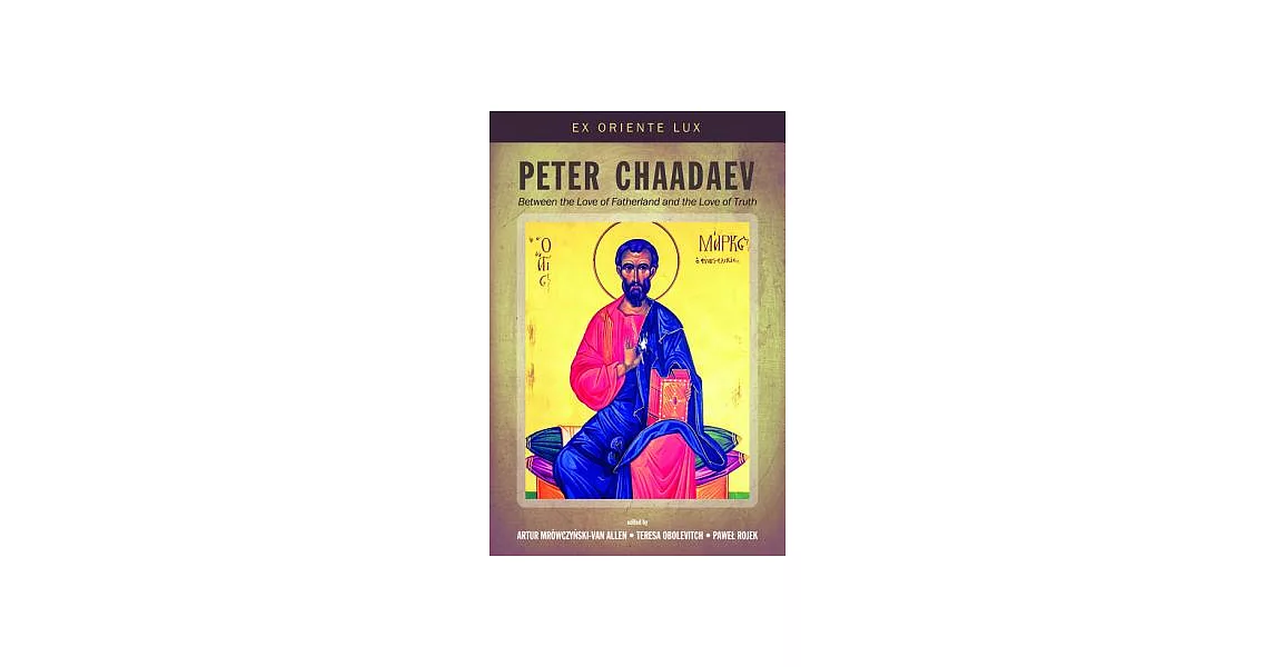 Peter Chaadaev: Between the Love of Fatherland and the Love of Truth | 拾書所