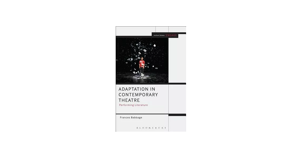 Adaptation in Contemporary Theatre: Performing Literature | 拾書所