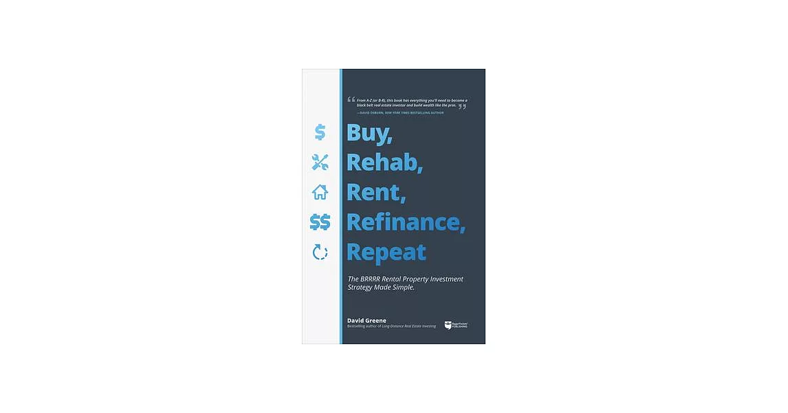 Buy, Rehab, Rent, Refinance, Repeat: The Brrrr Rental Property Investment Strategy Made Simple | 拾書所