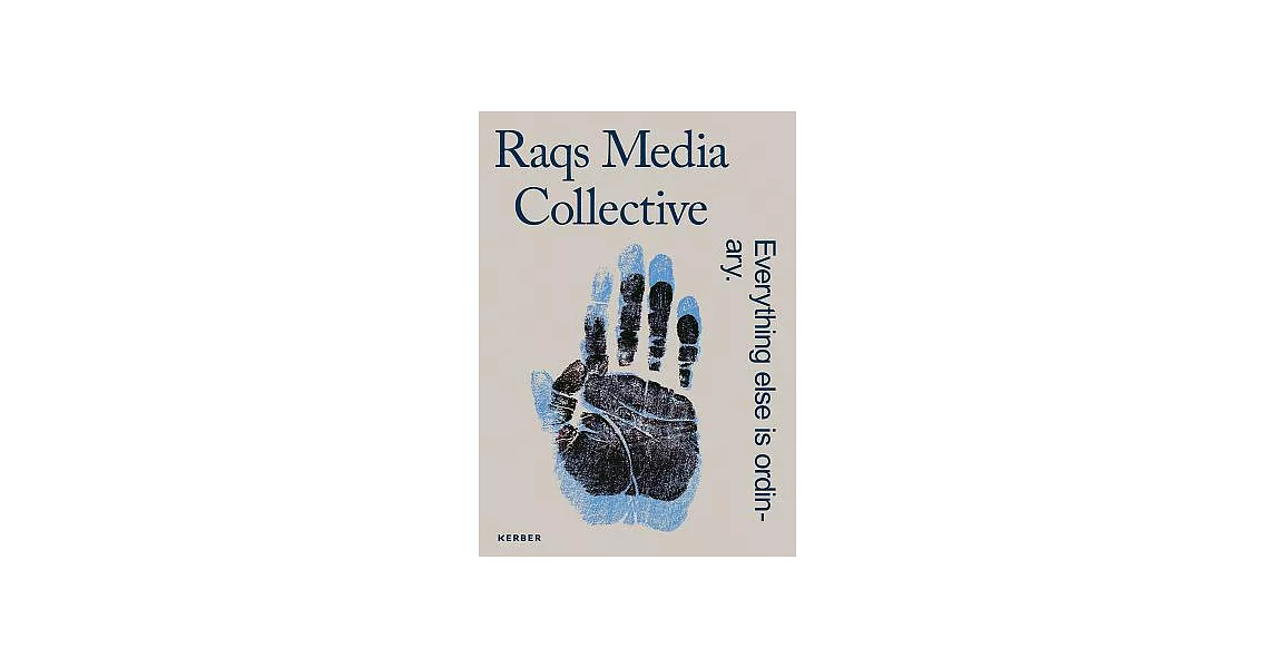 Raqs Media Collective: Everything Else Is Ordinary | 拾書所