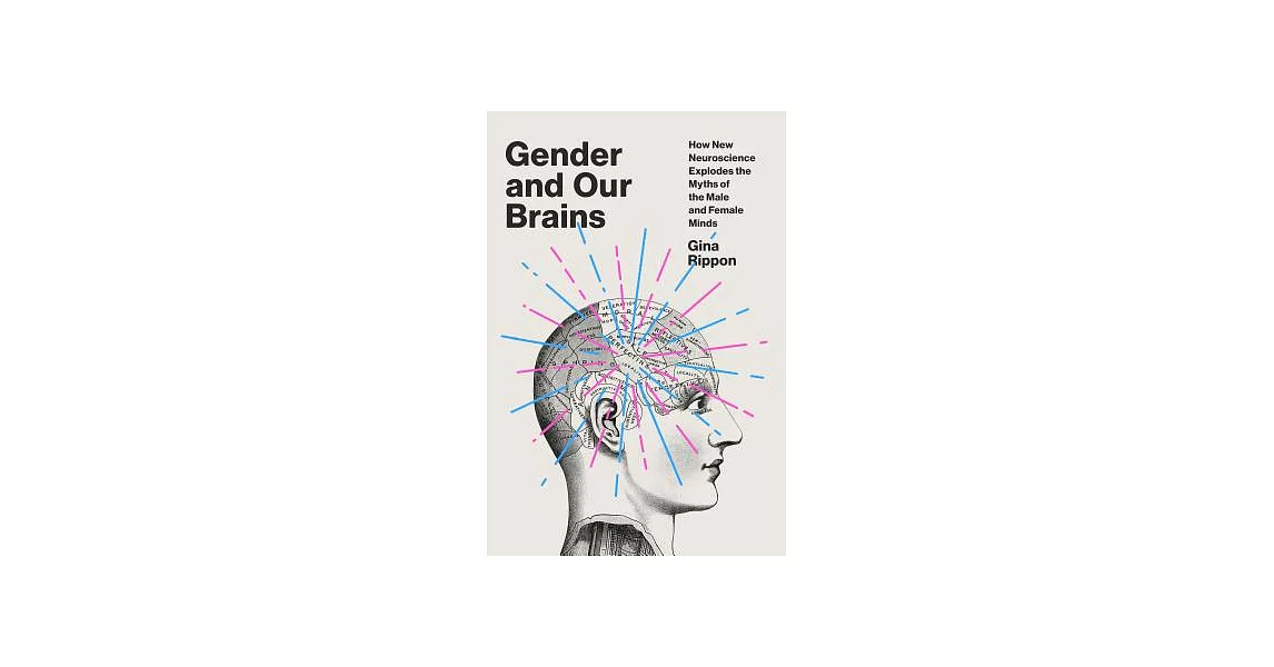 Gender and Our Brains: How New Neuroscience Explodes the Myths of the Male and Female Minds | 拾書所