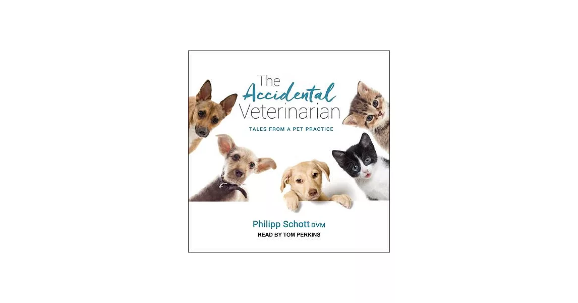 The Accidental Veterinarian: Tales from a Pet Practice | 拾書所