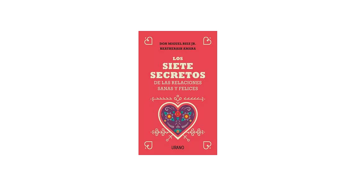 Los siete secretos de las relaciones sanas y felices / The Seven Secrets of Healthy and Happy Relationships | 拾書所