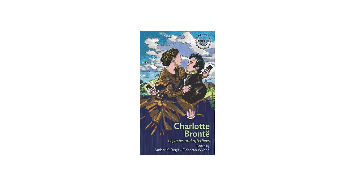 Charlotte Brontë: Legacies and Afterlives | 拾書所