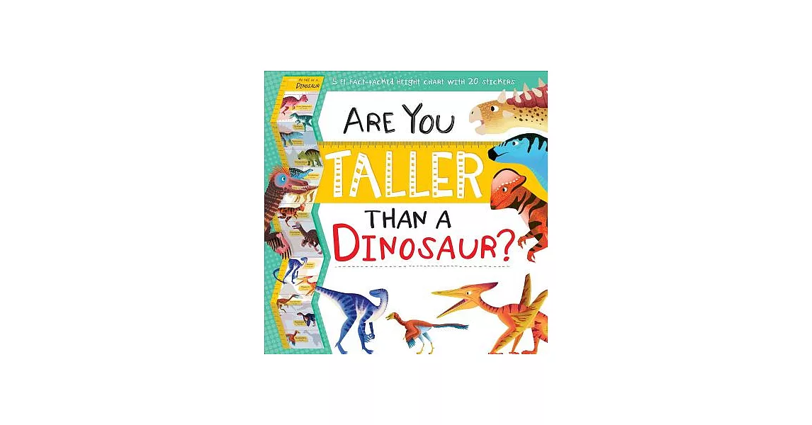 Are You Taller Than a Dinosaur?: 5 Ft Fact-packed Height Chart | 拾書所