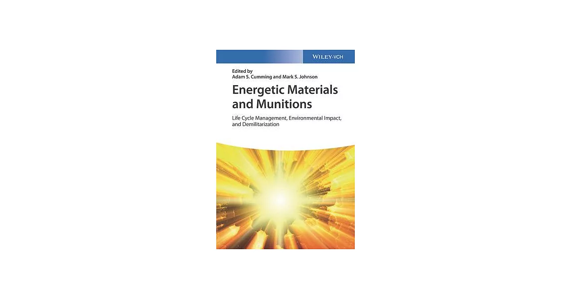 Energetic Materials and Munitions: Life Cycle Management, Environmental Impact, and Demilitarization | 拾書所