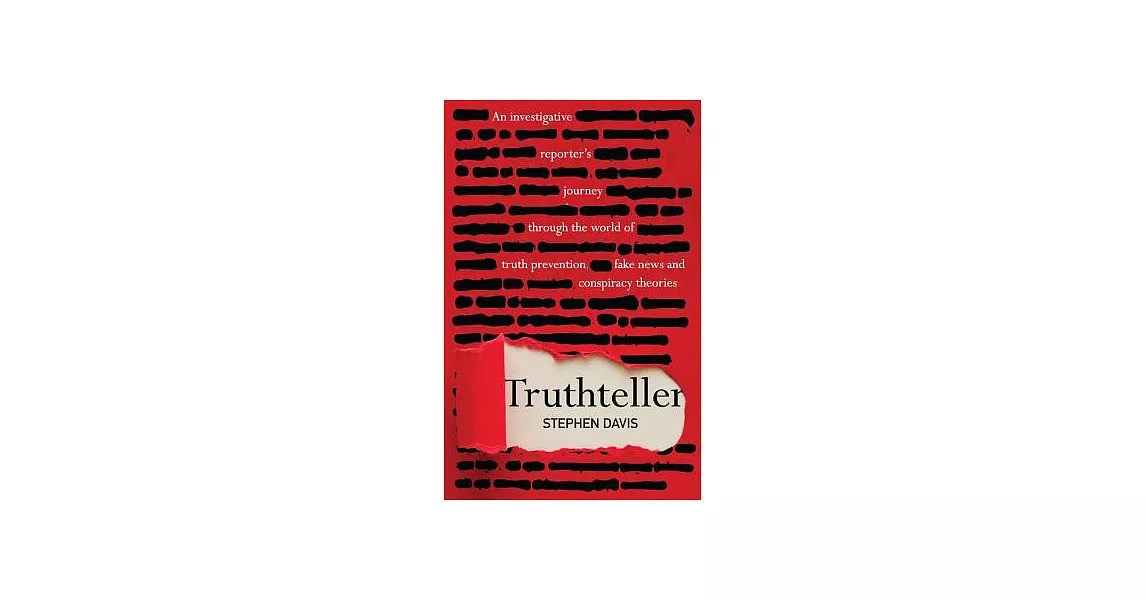 Truthteller: An Investigative Reporter’s Journey Through the World of Truth Prevention, Fake News and Conspiracy Theories | 拾書所