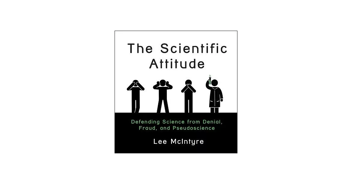 The Scientific Attitude: Defending Science from Denial, Fraud, and Pseudoscience | 拾書所