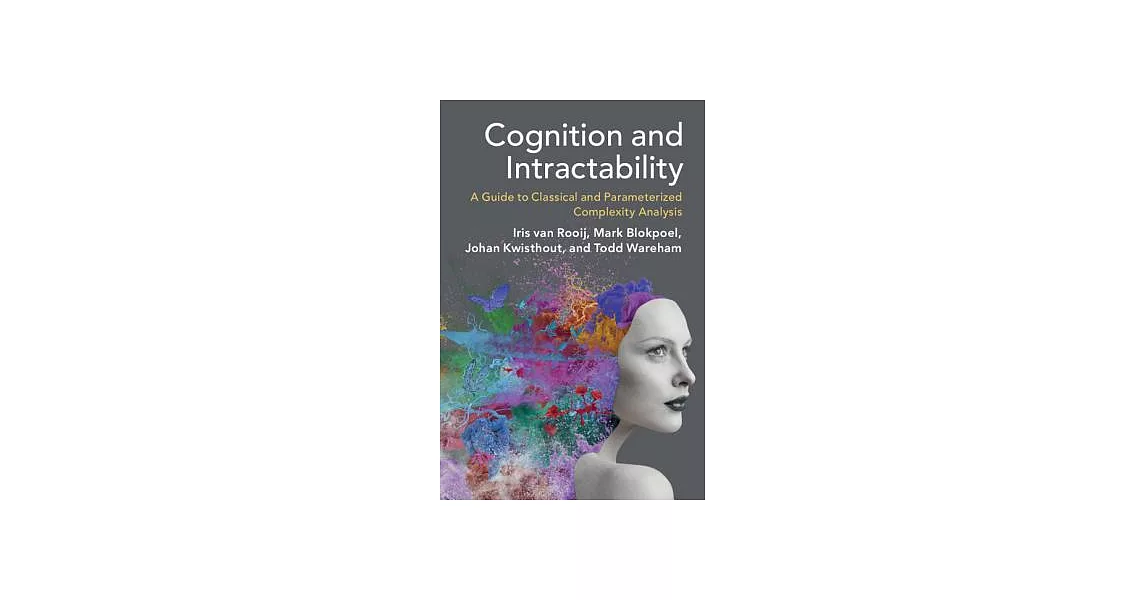 Cognition and Intractability: A Guide to Classical and Parameterized Complexity Analysis | 拾書所