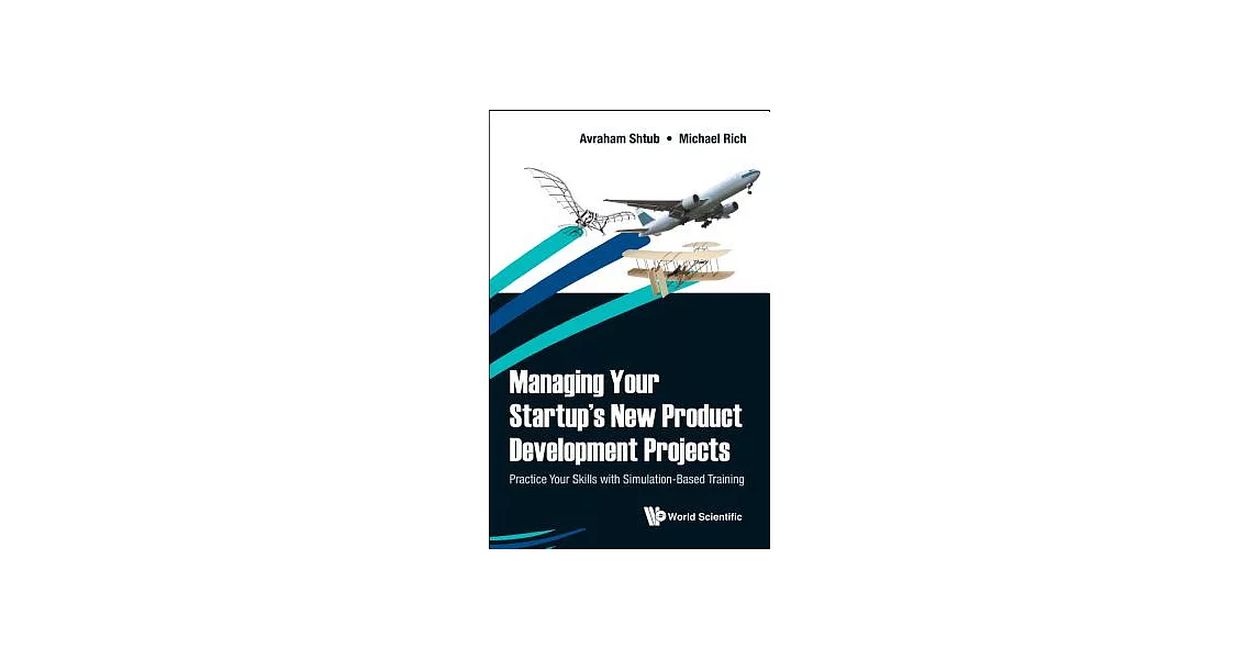 Managing Your Startup’s New Product Development Projects: Practice Your Skills With Simulation-Based Training | 拾書所