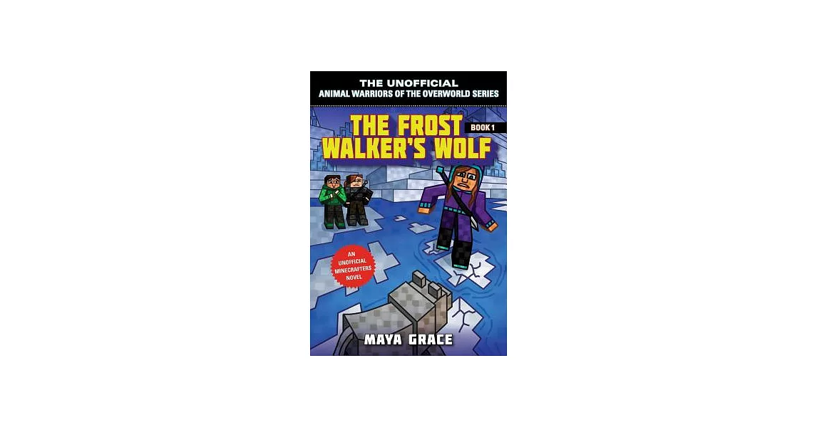 The Frost Walker’s Wolf: An Unofficial Minecrafter’s Novel | 拾書所