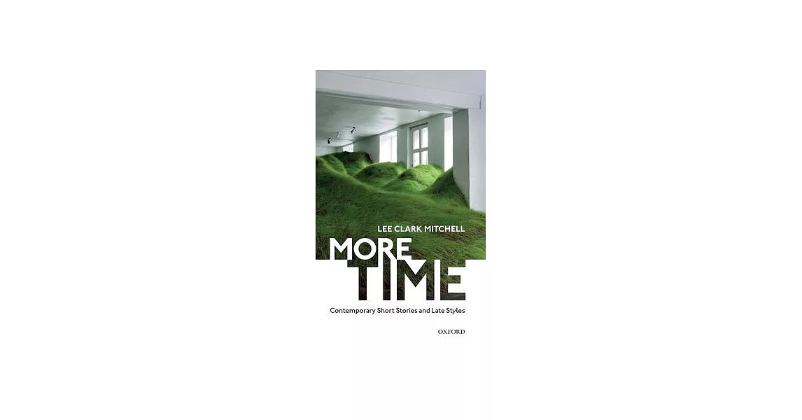 More Time: Contemporary Short Stories and Late Style | 拾書所
