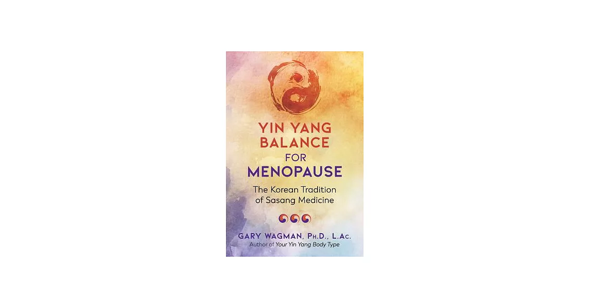 Yin Yang Balance for Menopause: The Korean Tradition of Sasang Medicine | 拾書所