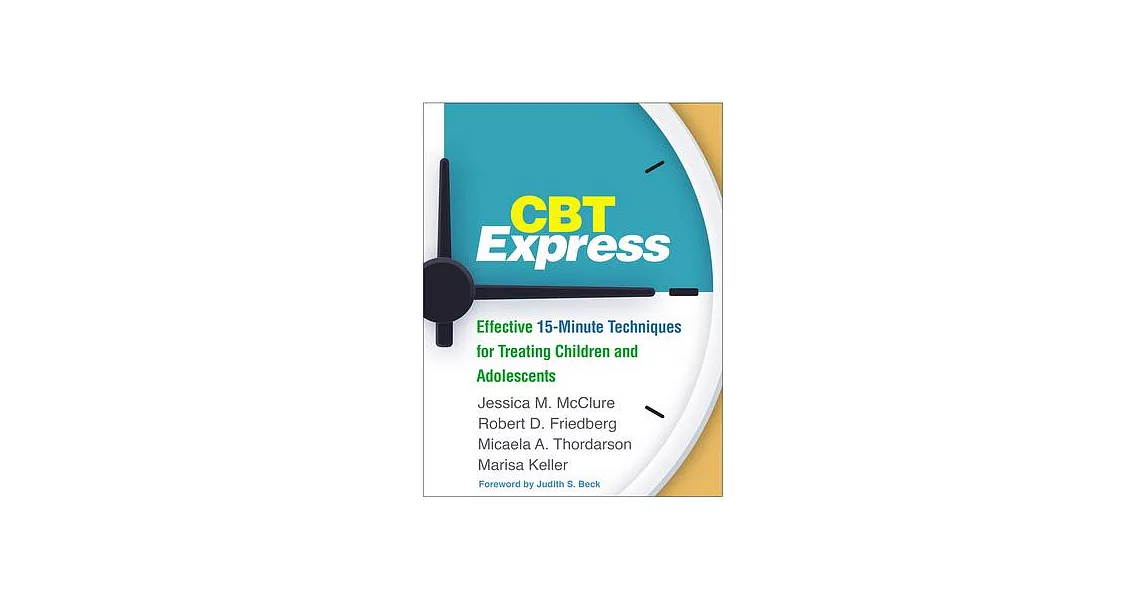 Cbt Express: Effective 15-minute Techniques for Treating Children and Adolescents | 拾書所